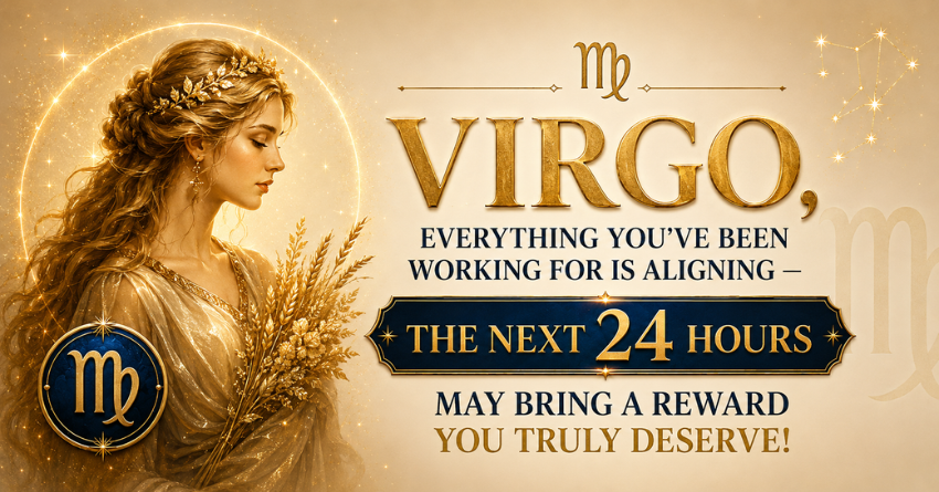 Virgo, Everything You’ve Been Working For Is Aligning — The Next 24 Hours May Bring a Reward You Truly Deserve!
